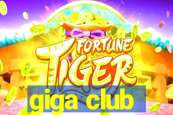 giga club